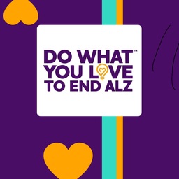 Do What You Love to End ALZ!
